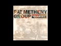 Pat Metheny Group - As I Am