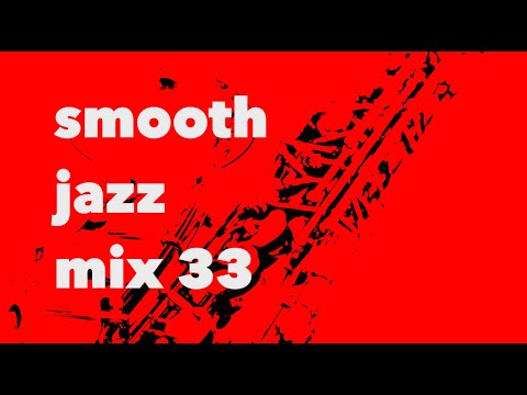 Smooth Jazz Mix 33