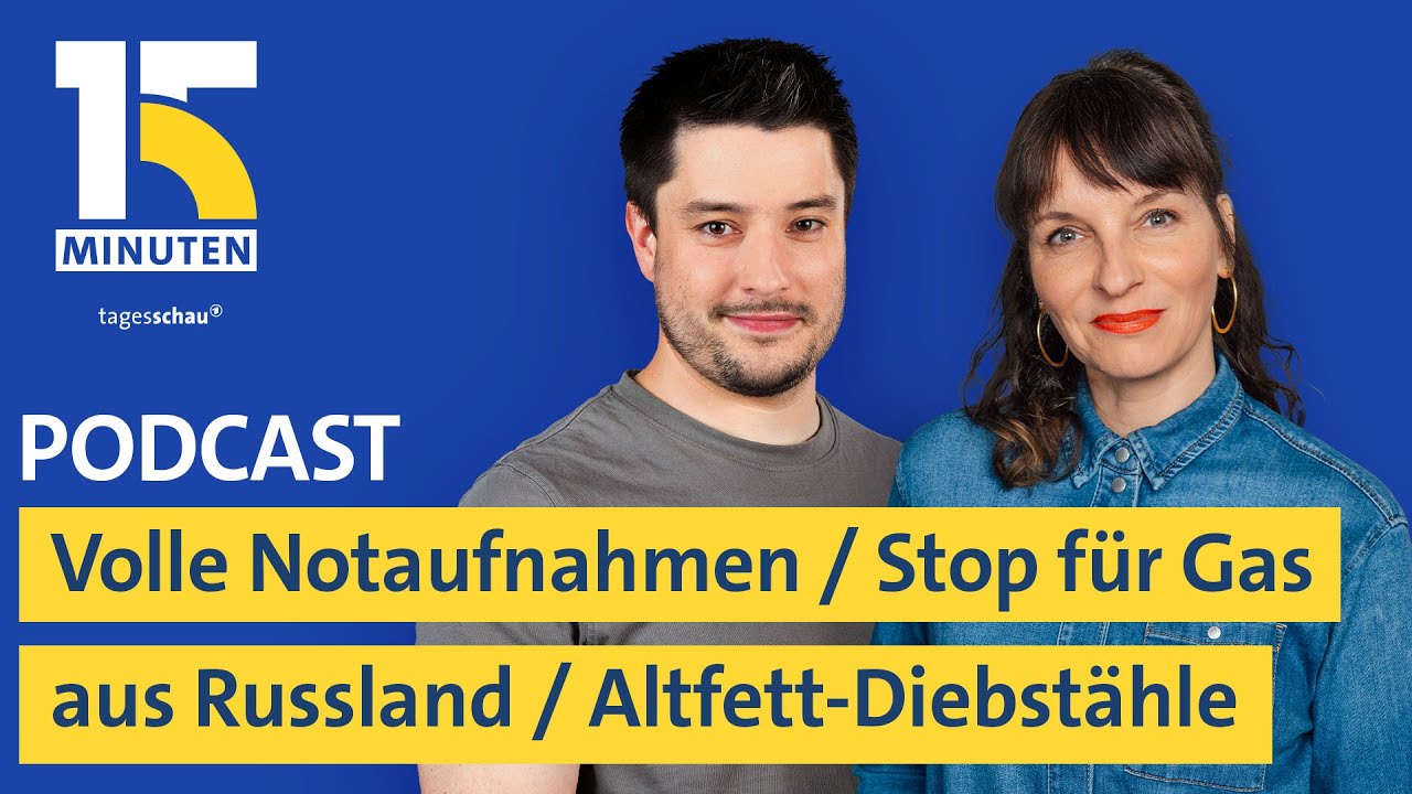 Volle Notaufnahmen / EU-Verzicht auf Russland-Gas / Millionen-Schäden Altfett-Diebstahl | 15 Minuten