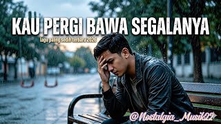 Download lagu Kau Bawa Pergi Segalanya 💔 || Slow Rock Terbaru dan paling sedih menyayat Hati.  mp3