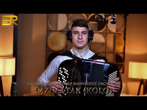 LAZAR MILIĆ feat BORKO RADIVOJEVIĆ ORCHESTRA - LAZIN ATAK (KOLO)