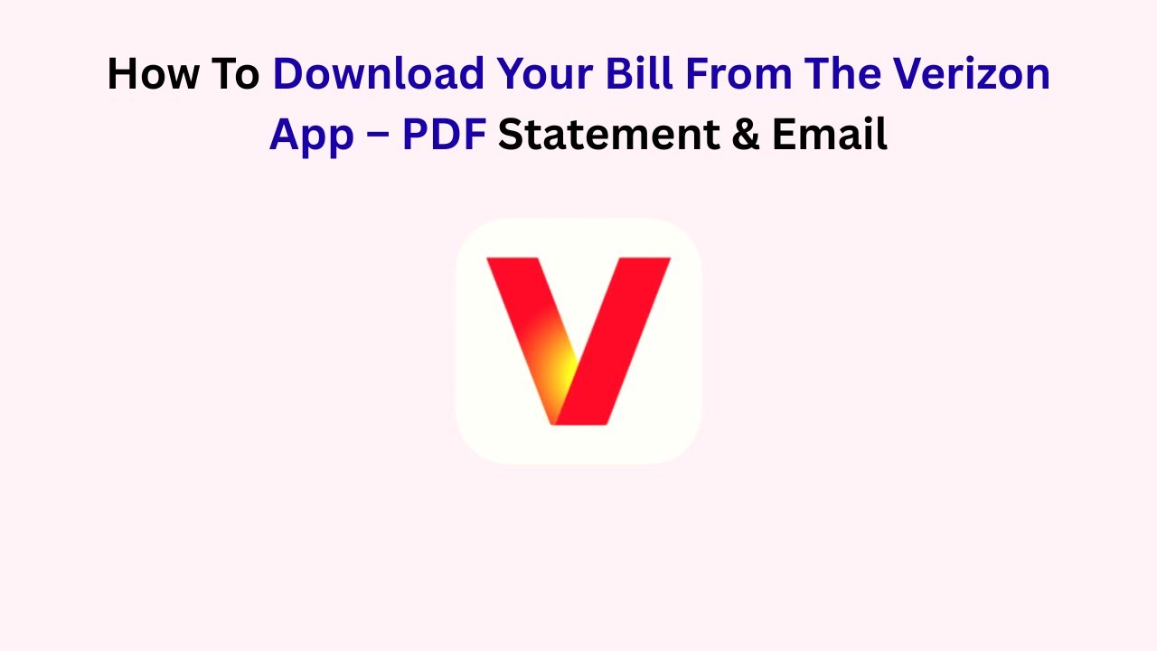 How To Download Your Bill From The Verizon App – PDF Statement & Email