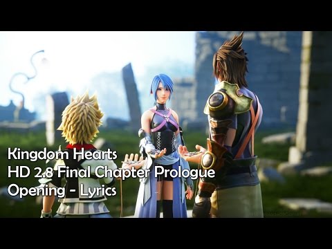 Kingdom Hearts HD 2.8 Final Chapter Prologue – Opening [Lyrics]