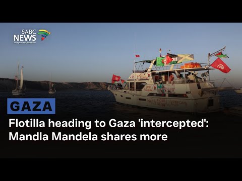 Flotilla heading to Gaza 'intercepted': Mandla Mandela shares more
