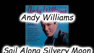 Andy Williams ~ Sail Along Silvery Moon (Stereo)