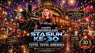 Download lagu DJ AYCHA - HAPPY ANNIVERSARY STASIUN KE 30 FROM TUYUL TUTYUL AMERIKA - FUNKOT TERBARU EDISI SPECIAL mp3
