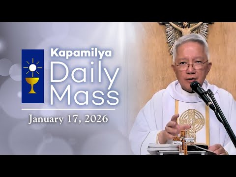 January 17, 2026 | Memorial of Saint Anthony, Abbot | Kapamilya Daily Mass