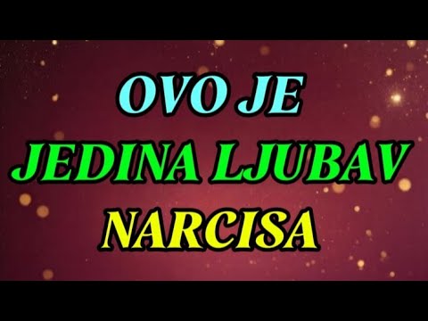 OVA OSOBA JE NAJVEĆA LJUBAV NARCISA