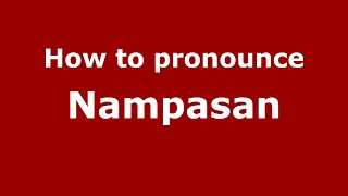How to pronounce Nampasan