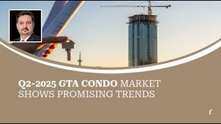 Q2-2025 GTA Condo Market Shows Promising Trends
