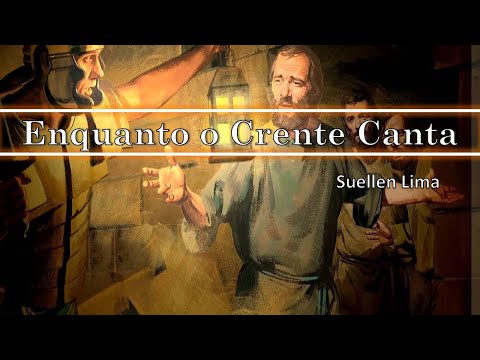 Enquanto o crente canta - Suellen Lima (CANTADO) LETRA