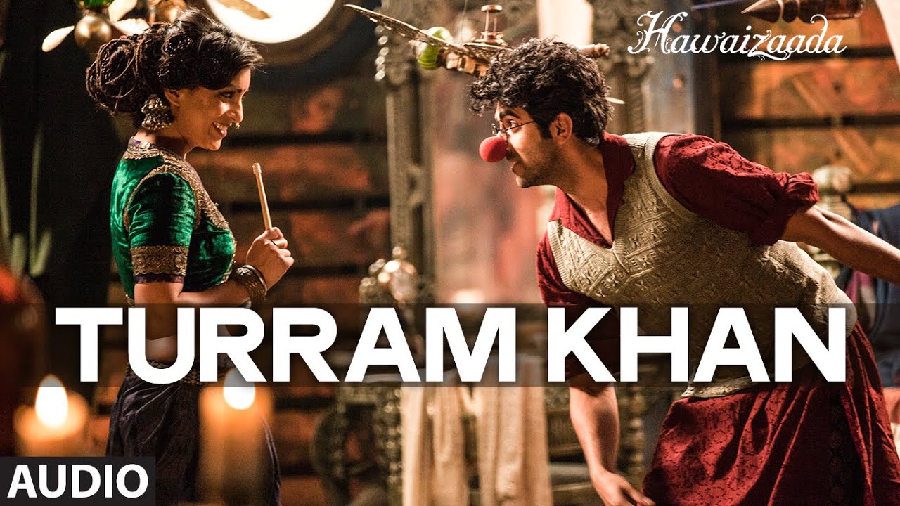 Turram Khan Lyrics  | Hawaizaada | Ayushmann Khurrana, Pallavi Sharda | Angaraag Mahanta (Papon), Ayushmann Khurrana | Rochak Kohli