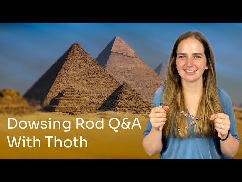 Dowsing Rod Q&A with Thoth