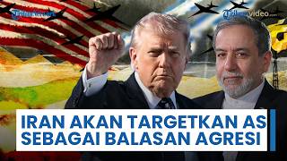 Iran Akan Sasar AS sebagai Respons Agresi, Araghchi: Tinggalkan Wilayah Kami jika Anda Ingin Aman