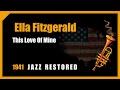 Ella Fitzgerald: This Love Of Mine | 1941 Jazz Music Restored