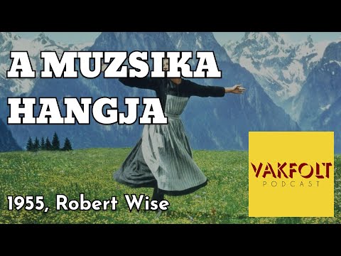 A muzsika hangja (The Sound of Music, 1965, Robert Wise) – Vakfolt podcast