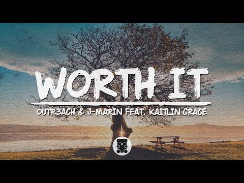 🐻 Outr3ach & J-Marin - Worth It (feat. Kaitlin Grace) (Lyrics Video)
