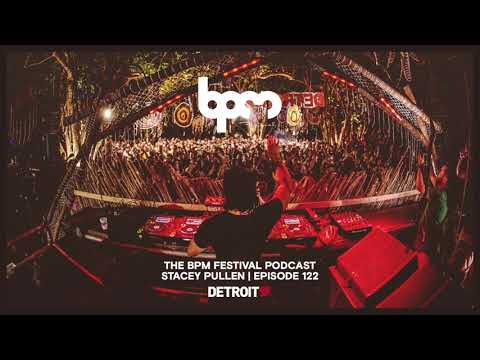 The BPM Festival Podcast 122: Stacey Pullen (Live from BPM Costa Rica)