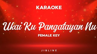 Download lagu Ukai Ku Pangatayan Nu (KARAOKE) [Female key] mp3
