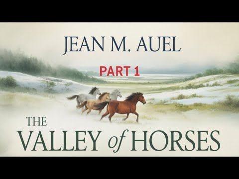 The Valley of Horses(Part 1)by Jean M. Auel | Audiobook | Historical Adventure & Prehistoric Fiction