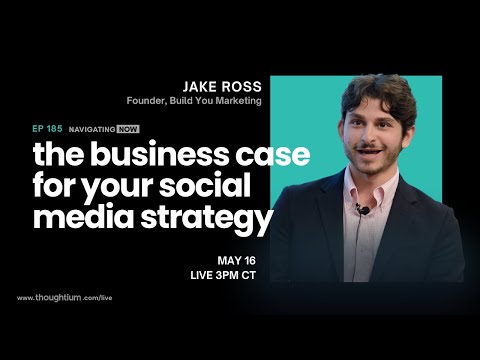 Navigating Now EP185: The Business Case for Your Social Media Strategy