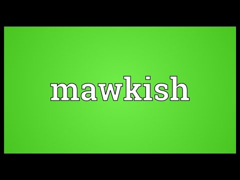 Mawkish Meaning