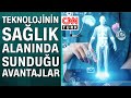 Teknolojinin gelişmesi hasta ve doktorlara hangi avantajları sağlamaktadır