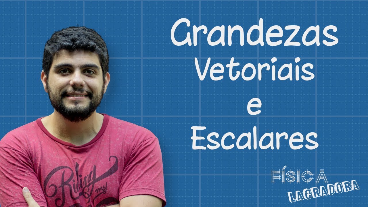 Grandezas Vetoriais e Escalares [Física Lacradora]
