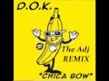D O K CHICA BOW THE ADJ REMIX
