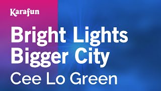 Bright Lights Bigger City - Cee Lo Green | Karaoke Version | KaraFun
