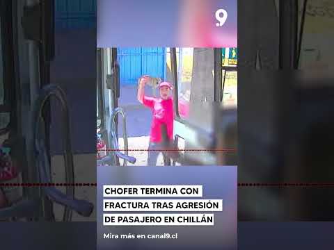 Chofer termina con fractura tras agresión de pasajero en Chillán