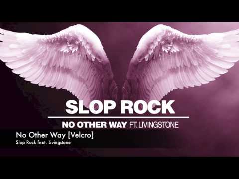 Slop Rock feat. Livingstone - No Other Way [Velcro]