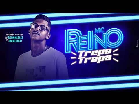 MC Reino - trepa trepa - lançamento novo