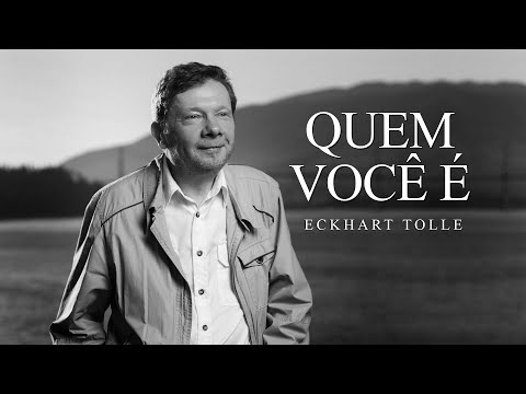 Eckhart Tolle - Quem Você É