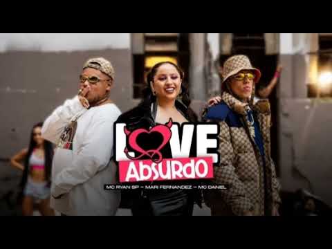 Mari Fernandez, MC Ryan SP e MC Daniel - Love Absurdo (Vídeo Oficial)