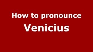 How to pronounce Venicius