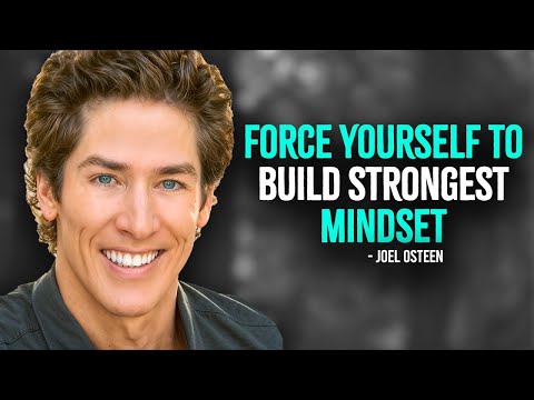 Force Yourself To Build Strongest Mindset | Inspired Joel Osteen Motivation