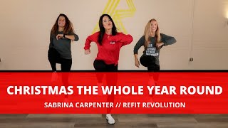 &quot;Christmas the Whole Year Round&quot; || Sabrina Carpenter || Dance Fitness || REFIT® Revolution