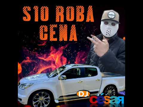 S10 ROBA CENA - DJ CÉSAR