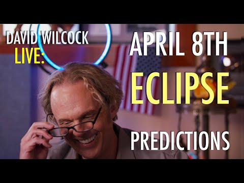 David Wilcock LIVE: April 8th Eclipse Predictions — Epic Events Incoming!