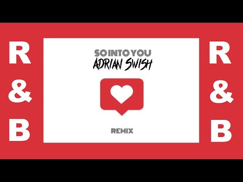 Adrian Swish - So Into You Remix❤️