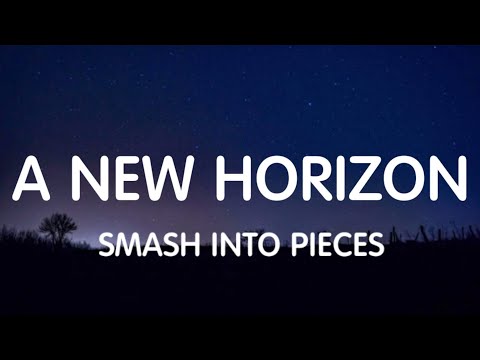 Smash Into Pieces - A New Horizon (Lyrics) New Song
