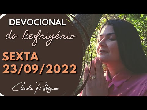 23/09/2022 - Devocional do Refrigério - Reflexão e oração de hoje - Cláudia Rodrigues