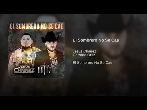 El Sombrero No Se Cae - Gerardo Ortiz FT Jesús Chairez ( Estreno 2019 )