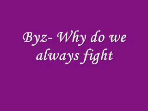 byz -why do we always fight ( with lyrics)