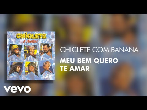 Meu Bem Quero Te Amar - Chiclete Com Banana