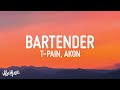 T-Pain - Bartender (Lyrics) ft. Akon | she made us drinks to drink [TikTok Song]
