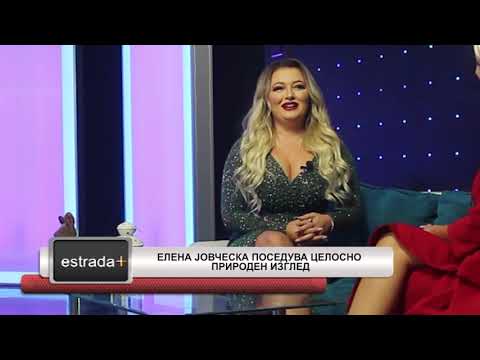 Estradaplus 09 10 2018   Elena Jovceska poseduva celosno priroden izgled