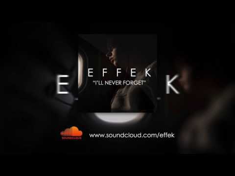 EFFEK - I'll Never Forget feat. RomyHarmony
