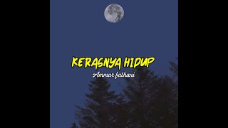 Download lagu status wa kerasnya hidup - Ammar fathani mp3